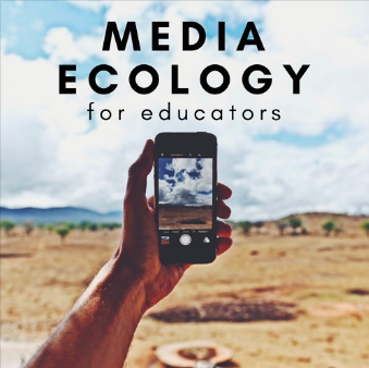 Media Ecology for Educators
